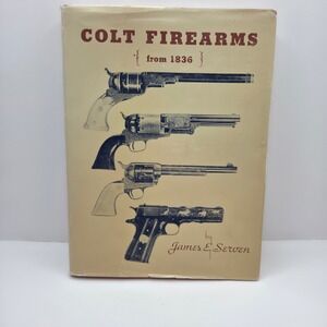 Colt Firearms from 1836 James E Serven Hardcover Book Stackpole Illustrated
